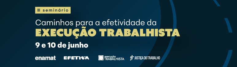 Carta de divulgação do seminário. Fundo azul com uma estrada. 3º Seminário Caminhos para a efetividade da Execução Trabalhista. 9 e 10 de junho.
