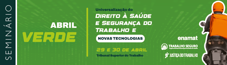 Ilustração de divulgação do evento com fundo verde e um motoqueiro com bolsa de entrega nas constas. Está escrito: Seminário Universalização do Direito à Saúde e Segurança do Trabalho e Novas Tecnologias. Tribunal Superior do Trabalho. 29 e 30 de abril.