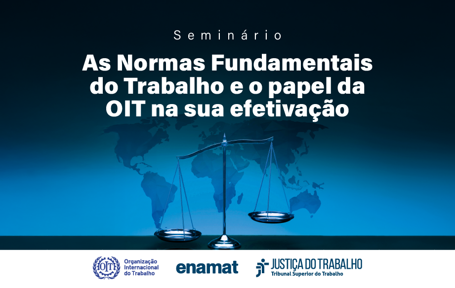 Inscrições abertas para seminário sobre as Normas Fundamentais do Trabalho e o papel da OIT na sua efetivação
